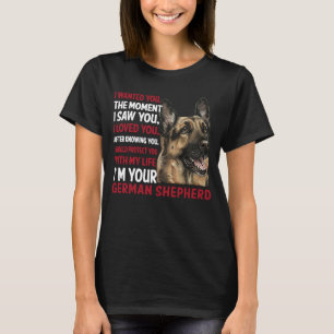 I wanted you the moment I saw you german shepherd T-Shirt