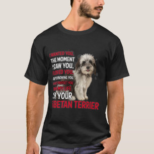 I Wanted You The Moment I Saw You I Loved You Tibe T-Shirt