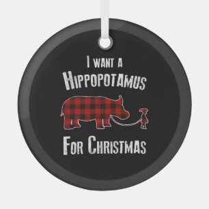 I Wants A Hippopotamus For Christmas Red Plaid Glass Ornament