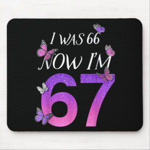 I Was 66 Im 67 Funny 67th Birthday Mom Six Seven Mouse Pad