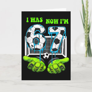 I Was 6 Now I Am 7 Birthday Boy 67 Soccer Drip 7 Y Card