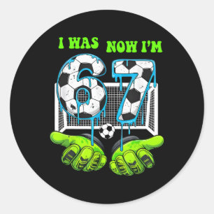 I Was 6 Now I Am 7 Birthday Boy 67 Soccer Drip 7 Y Classic Round Sticker