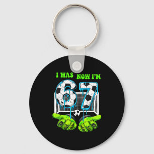 I Was 6 Now I Am 7 Birthday Boy 67 Soccer Drip 7 Y Keychain