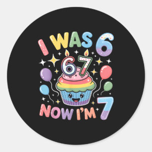 I Was 6 Now I’m 7 Cute Colorful Kids 67 Meme Birth Classic Round Sticker
