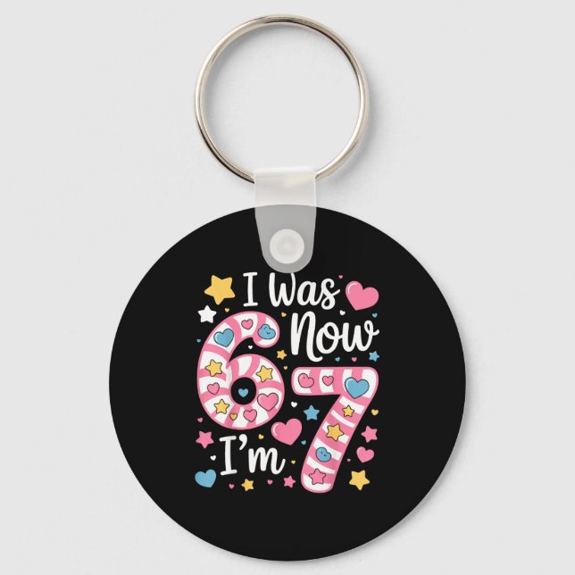 I Was 6 Now I’m 7 Funny Birthday Girl Seven Years  Keychain (Front)