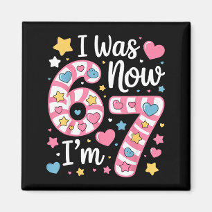 I Was 6 Now I’m 7 Funny Birthday Girl Seven Years  Magnet