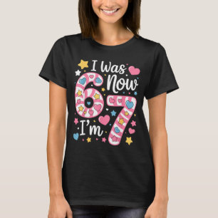 I Was 6 Now I’m 7 Funny Birthday Girl Seven Years  T-Shirt