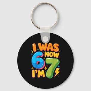 I Was 6 Now I’m 7 Six Seven 7th Birthday Boys Girl Keychain