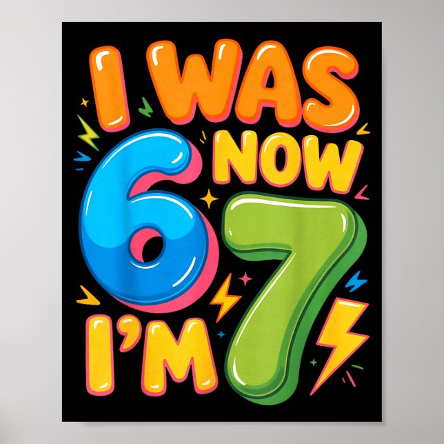 I Was 6 Now I’m 7 Six Seven 7th Birthday Boys Girl Poster (Front)