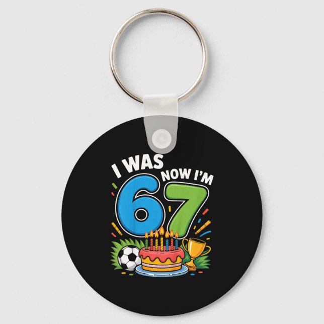 I Was 6 Now I’m 7 Soccer 67 _1  Keychain (Front)