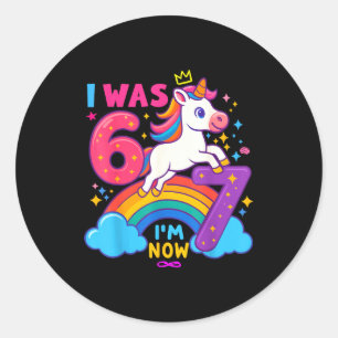 I Was 6 Now I'm 6 7 Unicorn 7th Birthday Girl 6 7 Classic Round Sticker
