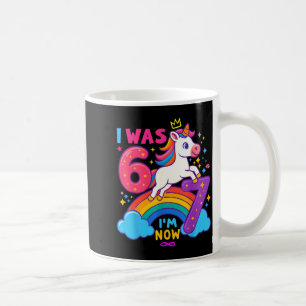 I Was 6 Now I'm 6 7 Unicorn 7th Birthday Girl 6 7  Coffee Mug
