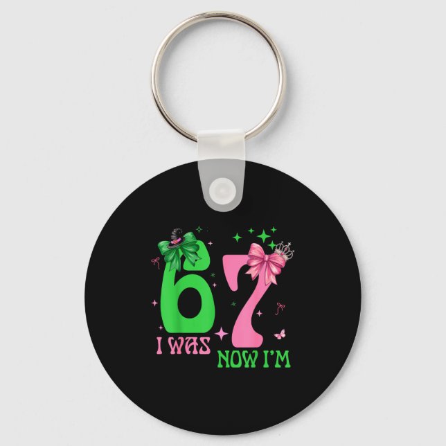 I Was 6 Now I'm 7 67 Birthday Witch Nk Green Birth Keychain (Front)