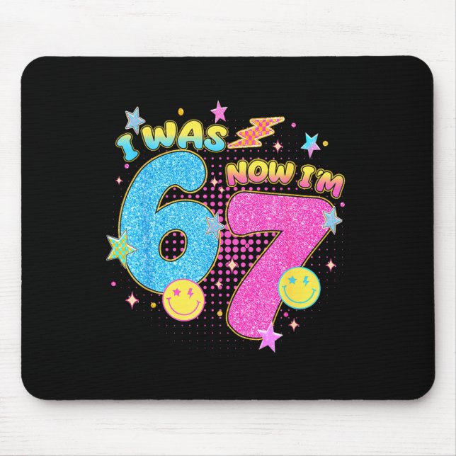 I Was 6 Now I'm 7 67 Seven Year Old Birthday Girls Mouse Pad (Front)