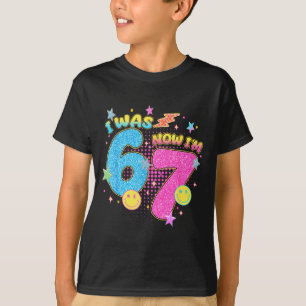 I Was 6 Now I'm 7 67 Seven Year Old Birthday Girls T-Shirt