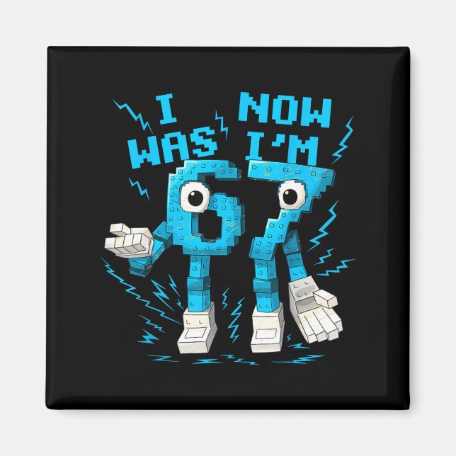 I Was 6 Now I'm 7 67 Six Seven 7 Years Old Birthda Magnet (Front)