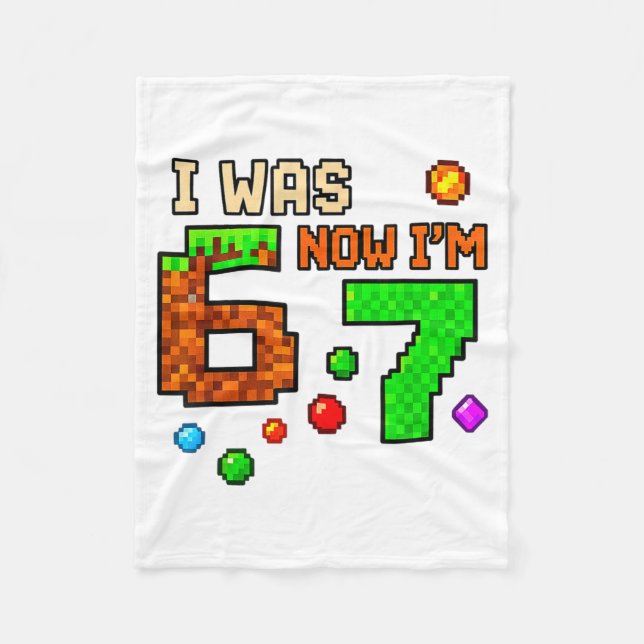 I Was 6 Now Im 7 Awesome Retro Gaming 67 Meme Jok  Fleece Blanket (Front)