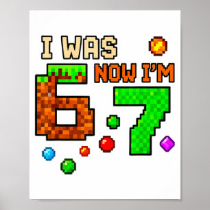 I Was 6 Now Im 7 Awesome Retro Gaming 67 Meme Jok Poster