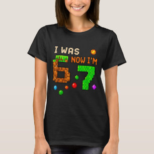 I Was 6 Now I'm 7 Awesome Retro Gaming 67 Meme Jok T-Shirt