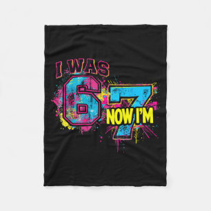 I Was 6 Now I'm 7 Birthday, Funny 67 Viral Meme,7  Fleece Blanket