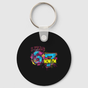 I Was 6 Now I'm 7 Birthday, Funny 67 Viral Meme,7  Keychain