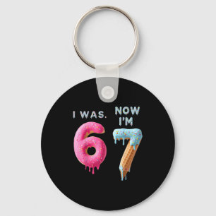 I Was 6 Now I'm 7 Birthday, Funny 67 Viral Meme,7  Keychain