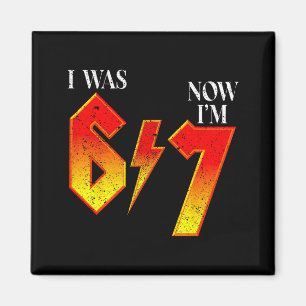 I Was 6 Now I'm 7 Birthday Funny Six Seven Meme 6  Magnet