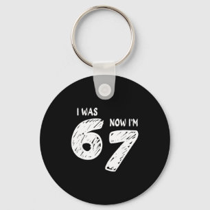 I Was 6 Now I'm 7, Funny 67 Meme Viral Trend 7th B Keychain