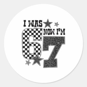 I Was 6 Now I'm 7 Funny 67 Youth 7 Year Old Birthd Classic Round Sticker