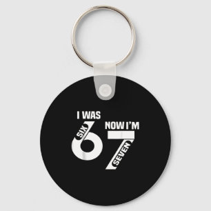 I Was 6 Now I'm 7 Funny 7th Birthday Funny Six Sev Keychain