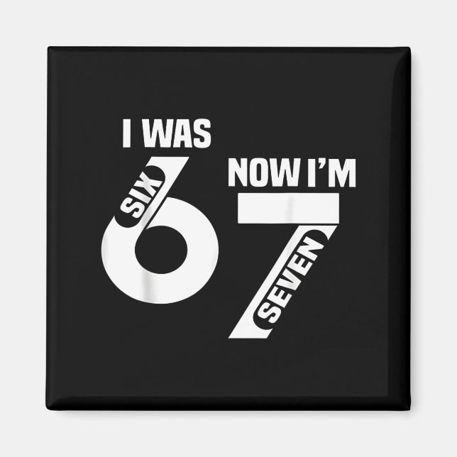 I Was 6 Now I'm 7 Funny 7th Birthday Funny Six Sev Magnet (Front)