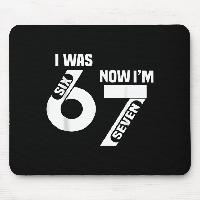 I Was 6 Now I'm 7 Funny 7th Birthday Funny Six Sev Mouse Pad (Front)