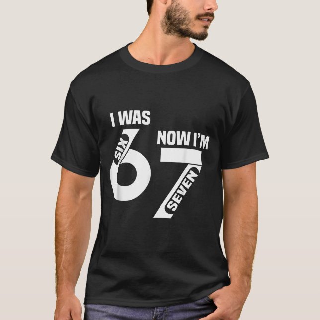 I Was 6 Now I'm 7 Funny 7th Birthday Funny Six Sev T-Shirt (Front)
