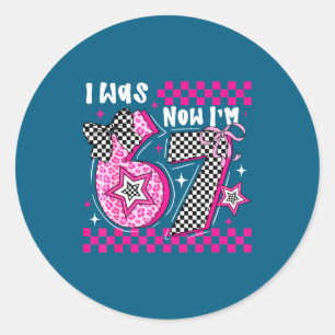 I Was 6 Now I'm 7 Funny 7th Birthday Turning Seven Classic Round Sticker