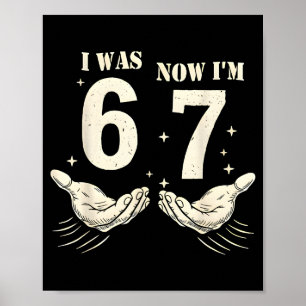 I Was 6 Now I'm 7 Funny Meme 67 Hand Birthday Poster