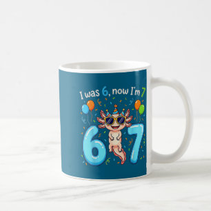 I was 6 now i'm 7 girl boy kids axolotl birthday  coffee mug