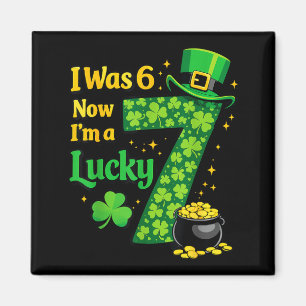 I was 6 Now Im 7 Lucky 7th Birthday St Patricks Magnet