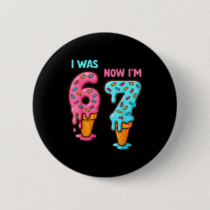 I Was 6 Now I'm 7 Seven Year Old Birthday 67 Ice C 2 Inch Round Button
