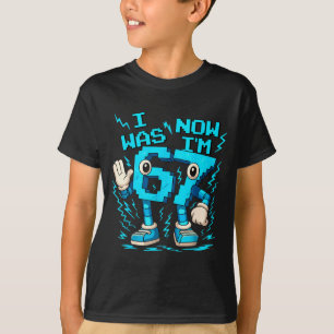 I Was 6 Now I'm 7 Six Seven 7 Years Old Birthday B T-Shirt