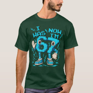 I was 6 Now Im 7 Six Seven 7 Years Old Birthday Br T-Shirt