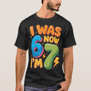 I Was 6 Now Im 7 Six Seven 7Th Birthday Boys Girls T-Shirt