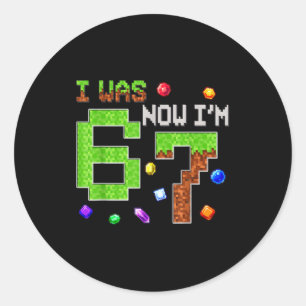 I Was 6 Now I'm 7 Six Seven 7th Birthday Boys Kids Classic Round Sticker
