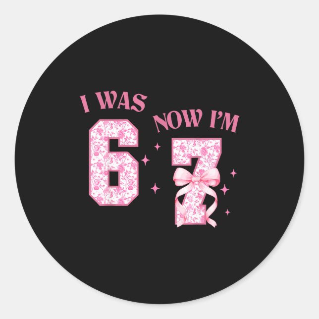 I Was 6 Now I'm 7 Year Old Birthday Girls Coquette Classic Round Sticker (Front)