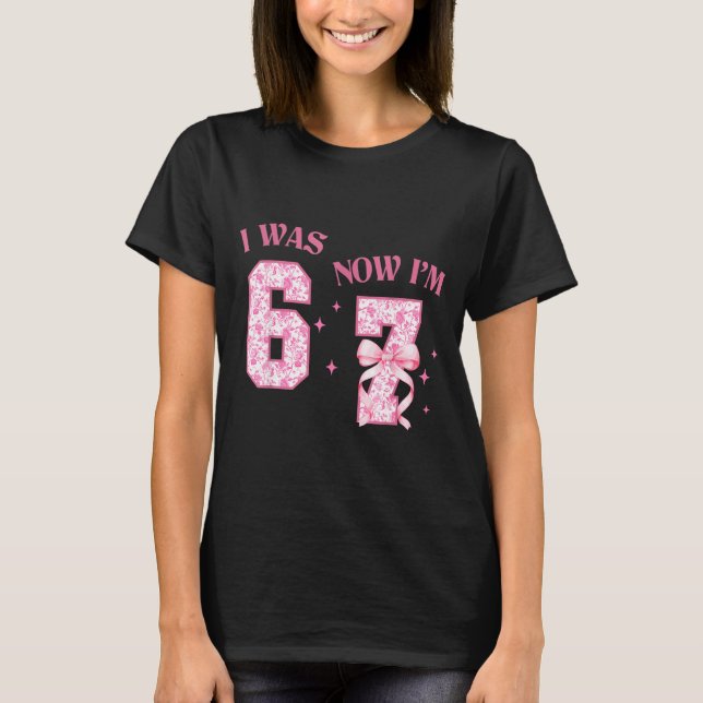 I Was 6 Now I'm 7 Year Old Birthday Girls Coquette T-Shirt (Front)