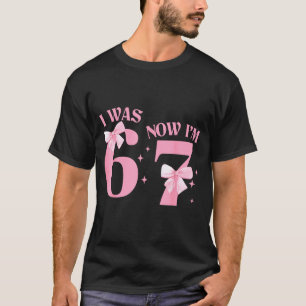 I Was 6 Now I'm 7 Year Old Birthday Girls Coquette T-Shirt