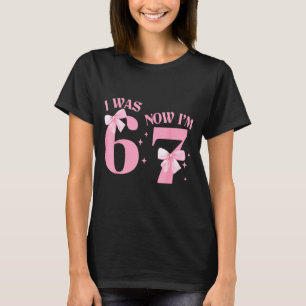 I Was 6 Now I'm 7 Year Old Birthday Girls Coquette T-Shirt