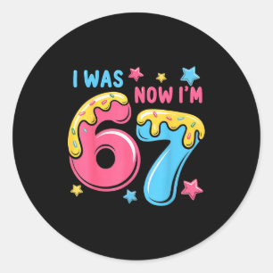 I Was 6 Now I'm 7 Year Old Birthday Six Seven 67 K Classic Round Sticker