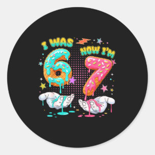I Was 6 Now I'm 7 Year Old Birthday Six Seven 67 K Classic Round Sticker