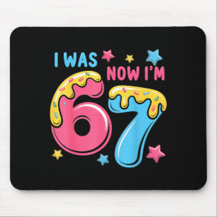 I Was 6 Now I'm 7 Year Old Birthday Six Seven 67 K Mouse Pad
