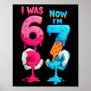 I Was 6 Now I'm 7 Year Old Birthday Six Seven 67 K Poster